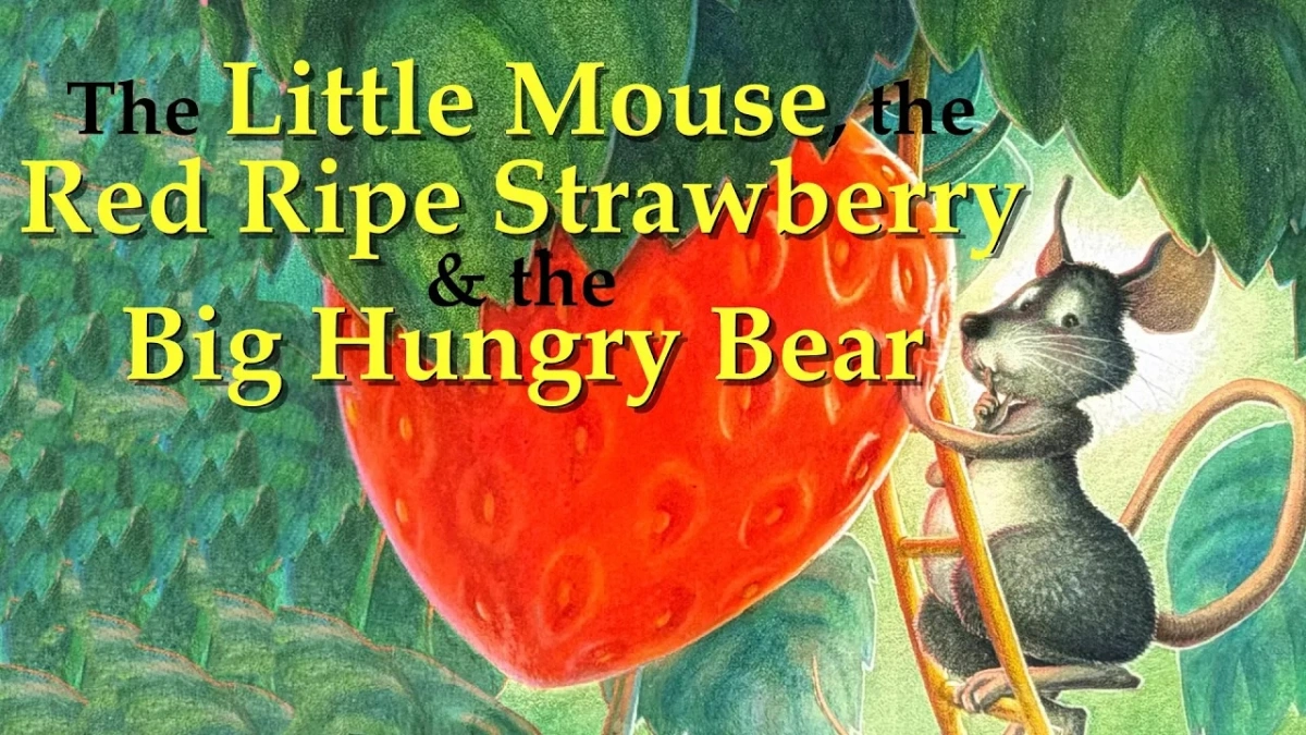The Little Mouse, the Red Ripe Strawberry, and the Big Hungry Bear