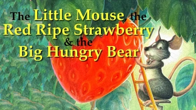 The Little Mouse, the Red Ripe Strawberry, and the Big Hungry Bear
