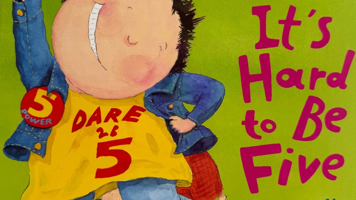 It's Hard To Be Five